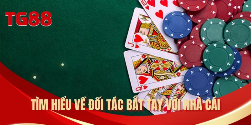 Tìm hiểu về đối tác bắt tay với nhà cái